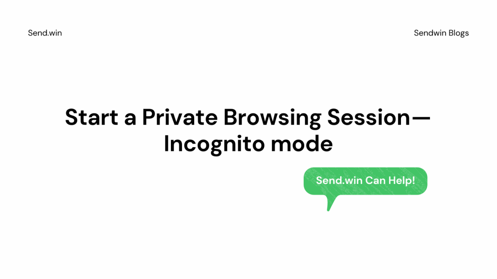 Start a Private Browsing Session - Incognito mode